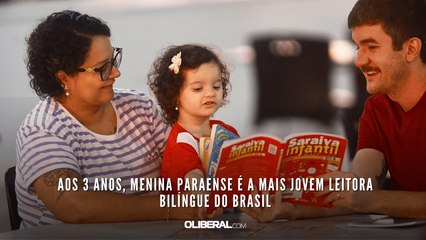 Aos 3 anos, menina paraense é a mais jovem leitora bilíngue do Brasil