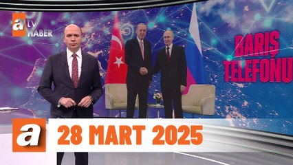 atv Ana Haber | 28 Mart 2025