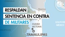 Respaldan la sentencia en contra de militares