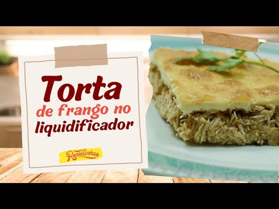 TORTA DE FRANGO NO LIQUIDIFICADOR FÁCIL DE FAZER PARA QUEM QUER UMA RECEITA RÁPIDA | RECEITINHAS