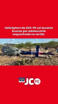 Helicóptero da SDS-PE cai durante buscas por adolescente sequestrada no sertão