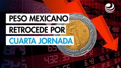 Peso mexicano retrocede por cuarta jornada y cierra una semana negativa