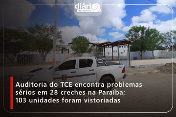 Auditoria do TCE encontra problemas sérios em 28 creches na Paraíba; 103 unidades foram vistoriadas