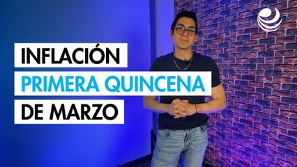📈 Inflación primera quincena de marzo