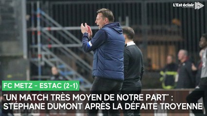 La réaction de Stéphane Dumont après la défaite de l’Estac contre le FC Metz (2-1)