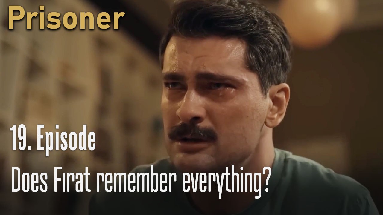 Does Fırat remember everything-Episode 19