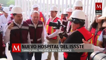 Nuevo hospital del ISSSTE en Tamaulipas, planea iniciar operaciones en el segundo semestre del año