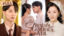 Beneath the General's Veil【Full】Fake bride, having an affair with stepson