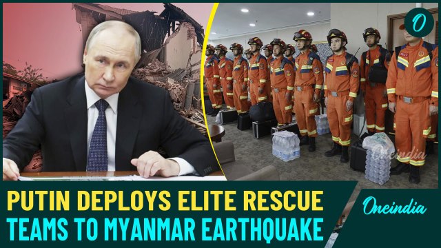 Myanmar Earthquake - 1,000+ Dead: Putin Sends Elite Russian Rescue Forces —120 Specialists Deployed