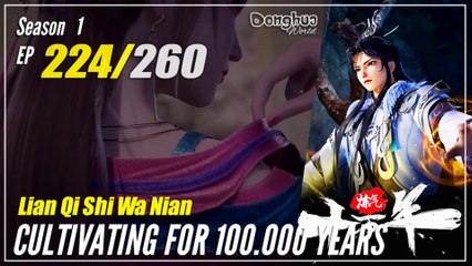 Cultivating For 100.000 Years Season 1 EP 224 炼气十万年 Lan Qi Shi Wa Nian | Donghua - 1080P