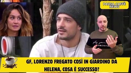 GF, lorenzo fregato così in giardino da Helena, cosa è successo