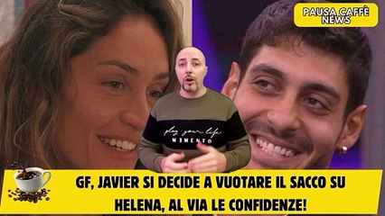 GF, Javier si decide a vuotare il sacco su Helena, al via le confidenze!