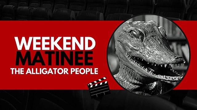 Weekend Matinee - The Alligator People (1959)