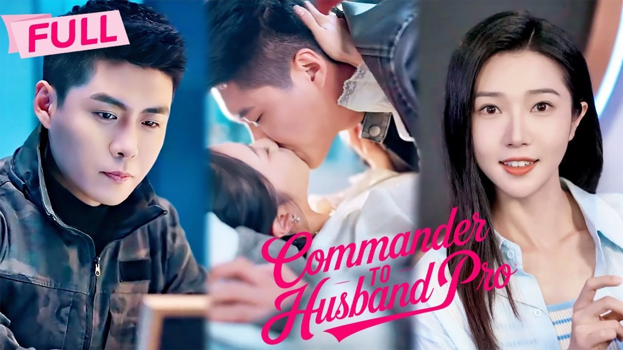 Commander to Husband Pro【Full】Sworn to serve his country, then sworn to ...