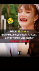 After 99 reborns, I finally married my idol. But my brother actually killed his sister #drama #film #movie #romance #love #couple