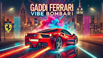 🔥 Gaddi Ferrari, Vibe Bombari 🚀 | High-Energy Desi Rap Banger | Luxury Car Vibes & Party Anthem