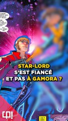 STAR-LORD s'est fiancé, mais pas avec GAMORA