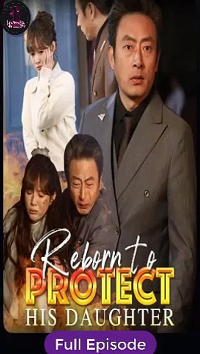[Eng sub] Reborn to Protect His Daughter Full Movie