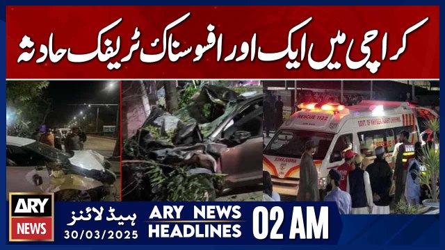 Another Tragic Traffic Accident in Karachi - ARY News 2 AM Headlines | 30th March 2025