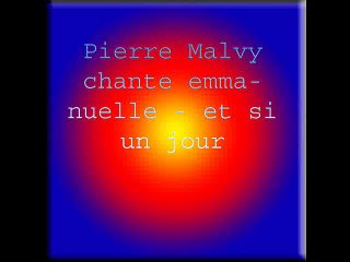 Pierre Malvy chante emmanuelle - et si un jour