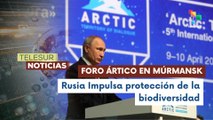 En Rusia, concluyó Foro Ártico con el compromiso de crear estrategias para preservar el ecosistema