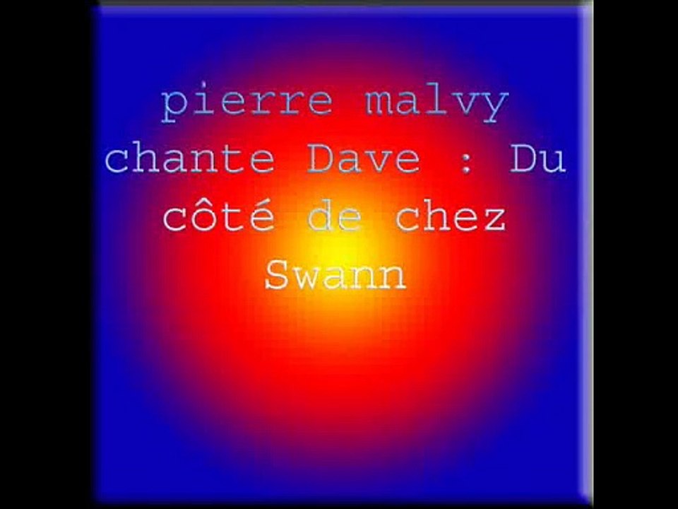 pierre malvy chante Dave Du côté de chez Swann