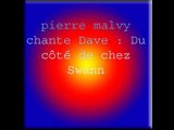 pierre malvy chante Dave Du côté de chez Swann
