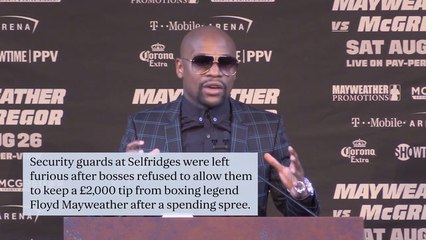 Selfridges security guards ‘furious’ after being blocked from keeping Floyd Mayweather’s £2,000 tip