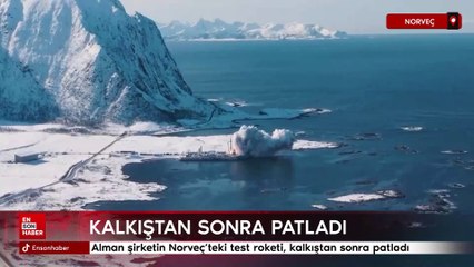Alman şirketin Norveç'teki test roketi, kalkıştan sonra patladı
