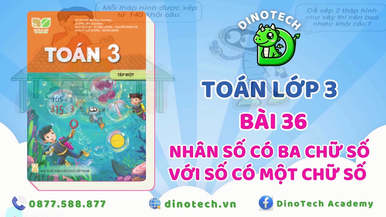 Toán lớp 3 - Bài 36 Nhân số có ba chữ số với số có một chữ số || DINOTECH