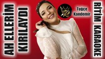 Ah Ellerim Kırılaydı - Tuğçe Kandemir ✩ Ritim Karaoke (Kürdi Bozlak 2/4 Beste Tuğçe Kandemir)