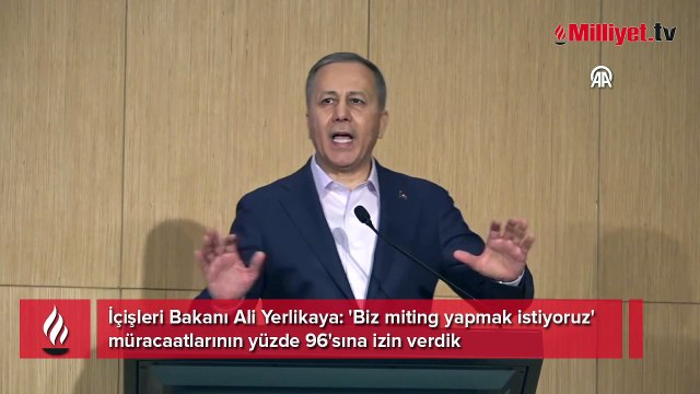 Bakan Yerlikaya: 'Biz miting yapmak istiyoruz' müracaatlarının yüzde 96'sına izin verdik