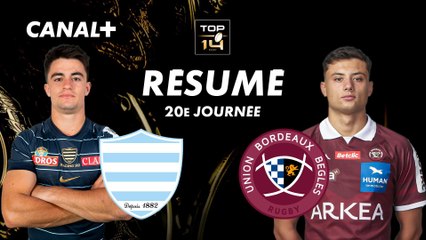 Revivez le match irrespirable entre le Racing et Bordeaux-Bègles - TOP 14 - 20ème journée