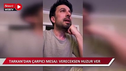 Tarkan'dan çarpıcı mesaj: Vereceksen huzur ver