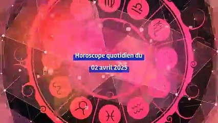 Horoscope quotidien du mercredi 02 avril 2025