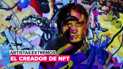 Artistas extremos: el creador de NFT