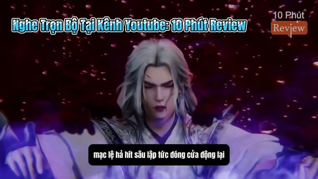 Tiên Nghịch Tập 132: Đại Náo Thiên Yêu Thành, Chọc Điên Đế Kiếm