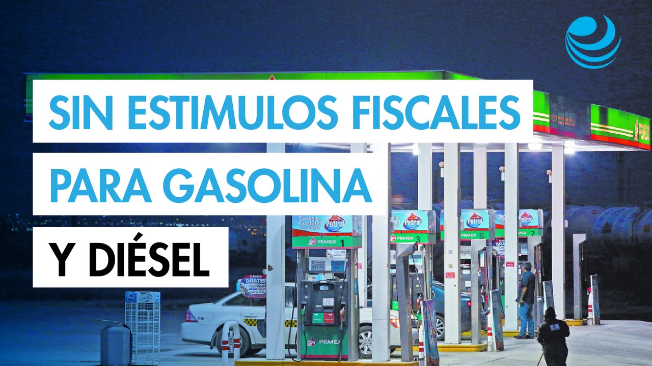 Por tercera semana consecutiva dejan sin estímulos fiscales a las gasolinas y el diésel