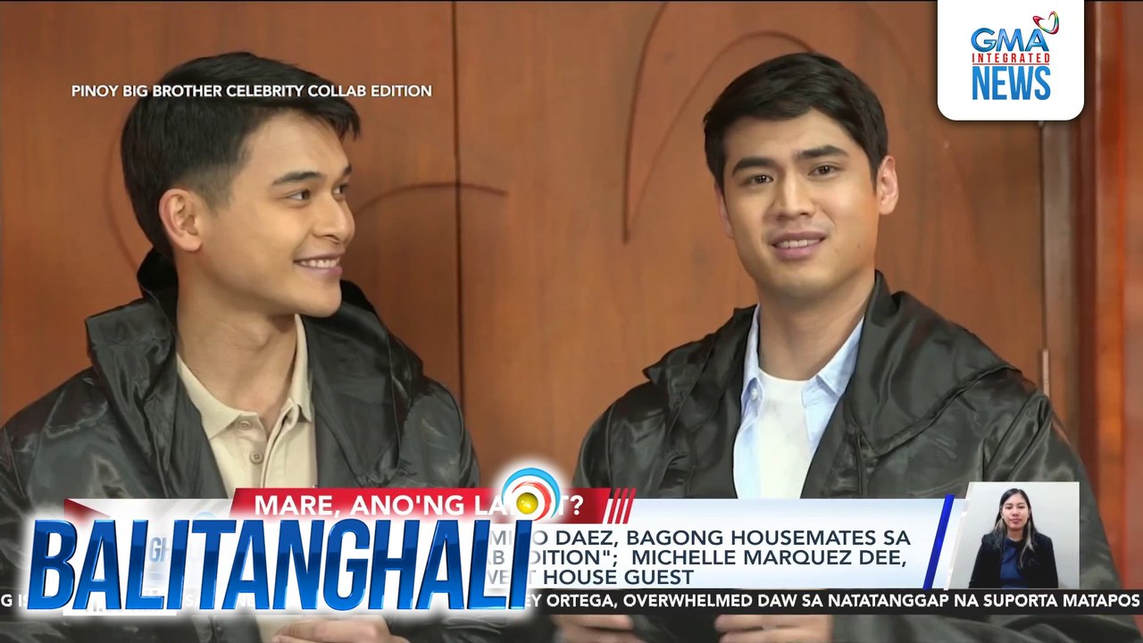 Vince Maristela & Emilio Daez, bagong housemates sa "PBB Celebrity Collab Edition"; Michelle Marquez Dee, pumasok bilang newest house guest | Balitanghali