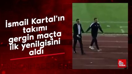 İsmail Kartal'ın takımı gergin maçta ilk yenilgisini aldı