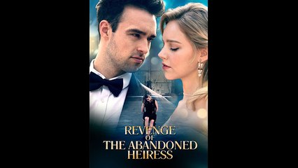 Revenge Of The Abandoned Heiress (Eng Sub) Full Movie, Short Drama, Film, Movie