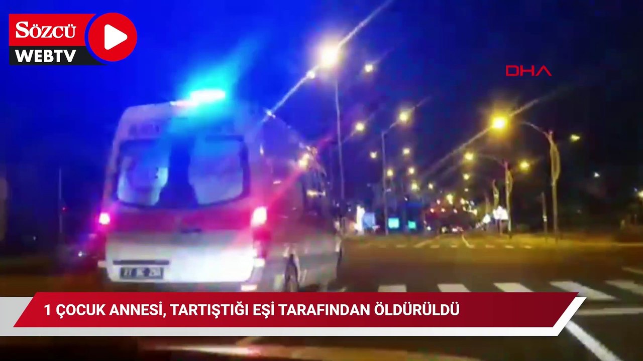 1 çocuk annesi, tartıştığı eşi tarafından öldürüldü