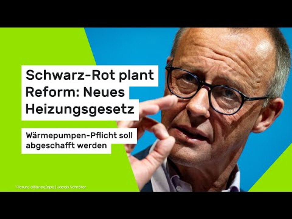 Schwarz-Rot plant Reform: Neues Heizungsgesetz – Wärmepumpen-Pflicht soll abgeschafft werden