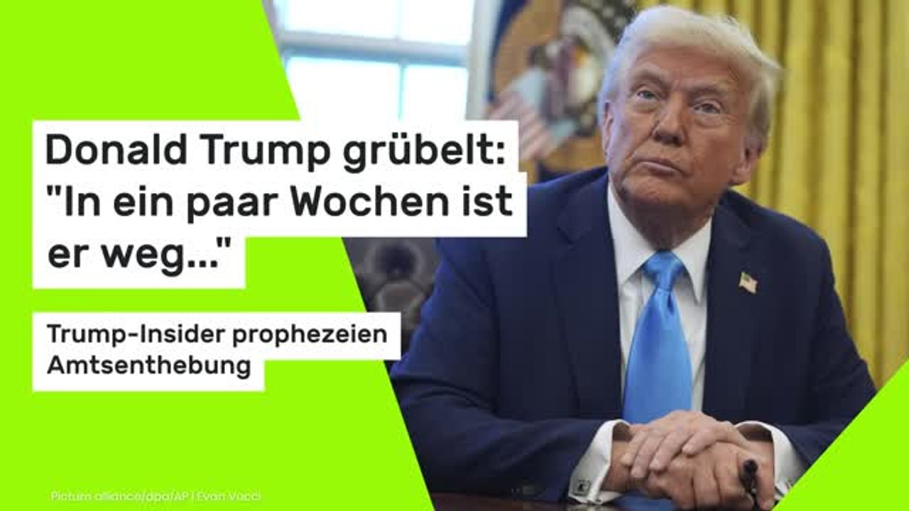 Donald Trump grübelt: 'In ein paar Wochen ist er weg...' Trump-Insider prophezeien Amtsenthebung