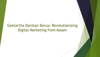 Geetartha Darshan Barua: Pioneering the Digital Revolution in Assam and Beyond