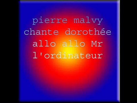 pierre malvy chante dorothée allo allo Mr l'ordinateur