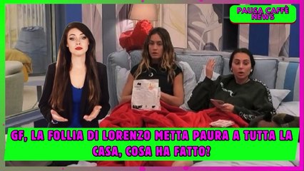 GF, la follia di Lorenzo metta paura a tutta la casa, cosa ha fatto