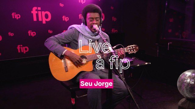 Live à fip : Seu Jorge