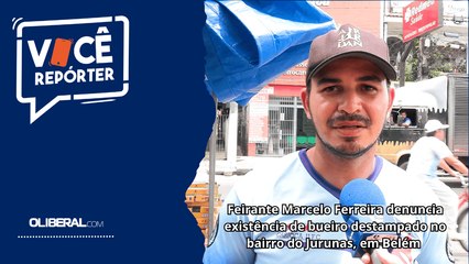 Feirante Marcelo Ferreira denuncia existência de bueiro destampado no bairro do Jurunas, em Belém