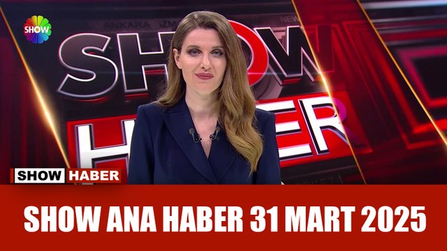 Show Ana Haber 31 Mart 2025
